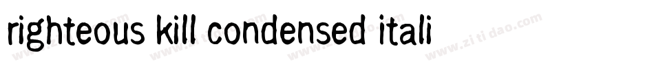 Righteous Kill Condensed Italic字体转换